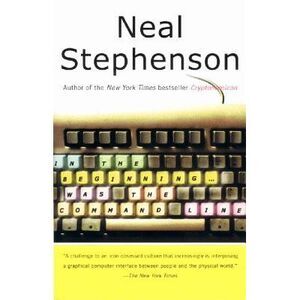 In the Beginning...Was the Command Line -- Neal Stephenson